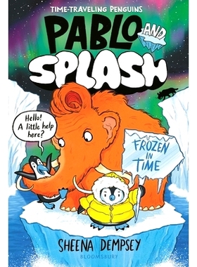 预订 Pablo and Splash: Frozen in Time: The Hilarious Kids’ Graphic Novel Series about Time-Travelling Penguins: 9781547
