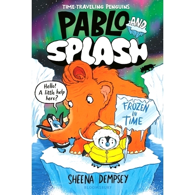 预订 Pablo and Splash: Frozen in Time: The Hilarious Kids’ Graphic Novel Series about Time-Travelling Penguins: 9781547