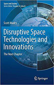 【预售】Disruptive Space Technologies and Innovations: The Next Chapter