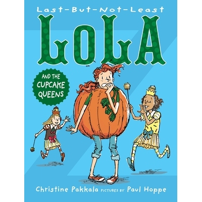 预订 Last-But-Not-Least Lola and the Cupcake Queens: 9781629796949