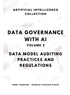 预订 Data Governance with AI - Volume 2: Auditing Data Models, Practices, and Regulations: 9798344279343