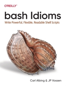 【预订】Bash Idioms: Write Powerful, Flexible, Readable Shell Scripts 9781492094753