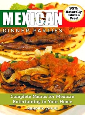 预订 Mexican Dinner Parties: Complete Menus for Mexican Entertaining in Your Home