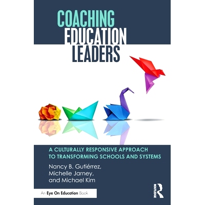 预订 Coaching Education Leaders: A Culturally Responsive Approach to Transforming Schools and Systems 培训教育*：转