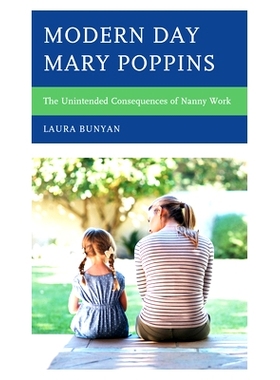 预订 Modern Day Mary Poppins: The Unintended Consequences of Nanny Work 现代玛丽 波平斯：保姆工作的意外后果: 97817936197