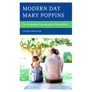 预订 Modern Day Mary Poppins: The Unintended Consequences of Nanny Work 现代玛丽 波平斯：保姆工作的意外后果: 97817936197