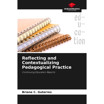 预订 Reflecting and Contextualizing Pedagogical Practice: Continuing Education Reports 反思與情境化教學實踐: 97862082753