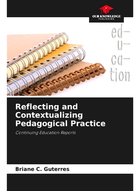 预订 Reflecting and Contextualizing Pedagogical Practice: Continuing Education Reports 反思與情境化教學實踐: 97862082753