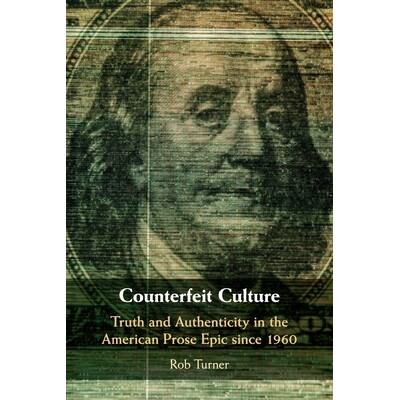 预订 Counterfeit Culture: Truth and Authenticity in the American Prose Epic since 1960 山寨文化：1960年以来美国散文体史
