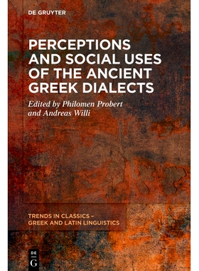 预订 Perceptions and Social Uses of the Ancient Greek Dialects 古希腊方言的认知和社会用途: 9783111678740