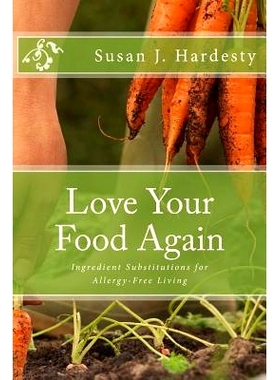 预订 Love Your Food Again: Ingredient Substitutions for Allergy-Free Living: 9781508555414