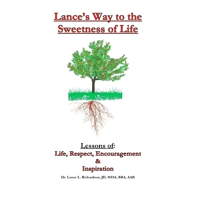 预订 Lance’s Way to the Sweetness of Life: Lessons of Life, Respect, Encouragement & Inspiration: 9798579688828