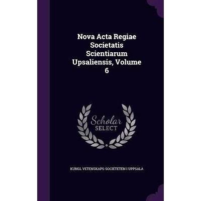 预订 Nova Acta Regiae Societatis Scientiarum Upsaliensis, Volume 6: 9781359118653