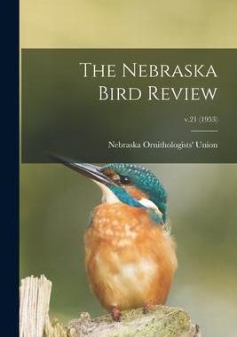 [预订]The Nebraska Bird Review; v.21 (1953) 9781015020016