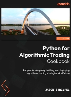 预订 Python for Algorithmic Trading Cookbook: Recipes for designing, building, and deploying algorithmic trading strateg
