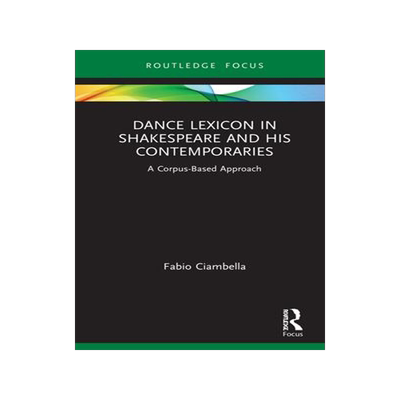 [预订]Dance Discourse in Shakespeare and His Contemporaries: A Corpus Stylistic Approach 9780367540470