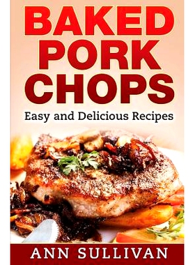 预订 Baked Pork Chops: Easy and Delicious Recipes: 9781540327659