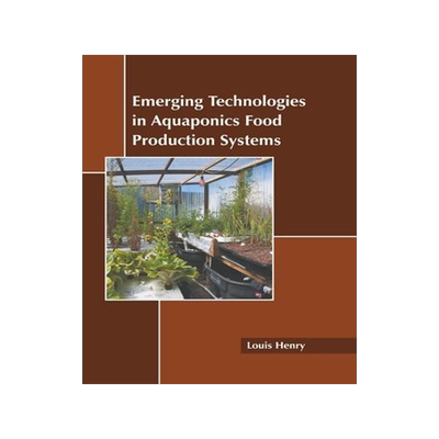 [预订]Emerging Technologies in Aquaponics Food Production Systems 9781639871872