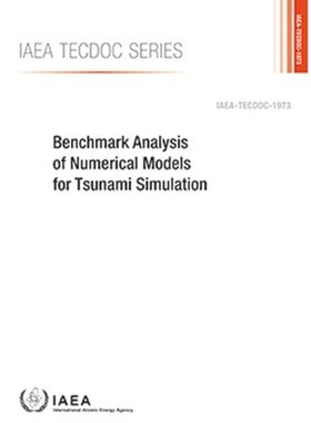 预订 Benchmark Analysis of Numerical Models for Tsunami Simulation 海啸模拟数值模型的基准分析: 9789201284211