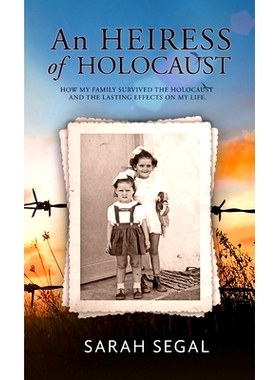 预订 An Heiress of Holocaust - How my family survived the holocaust and the lasting effects on my life: 9789655752472