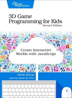 预订 3D Game Programming for Kids: Create Interactive Worlds with JavaScript: 9781680502701