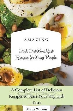 [预订]Amazing Dash Diet Breakfast Recipes for Busy People: A Complete List of Delicious Recipes to Start Y 9781802690460