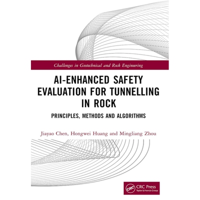 预订 Ai-Enhanced Safety Evaluation for Tunnelling in Rock: Principles, Methods and Algorithms 人工智能增强的岩石隧道安全