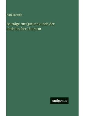 预订 Beiträge zur Quellenkunde der altdeutscher Literatur: 9783563998564