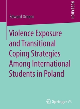 【预订】Violence Exposure and Transitional Coping Strategies Among International Students in Poland