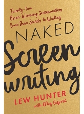 预订 Naked Screenwriting: Twenty-two Oscar-Winning Screenwriters Bare Their Secrets to Writing 直白的编剧：22位获得奥斯