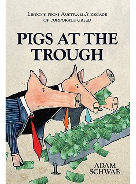 预订 Pigs At The Trough: Lessons From Australia’S Decade Of Corporate Greed 饲料槽边的猪：澳大利亚企业贪婪的十年的经验