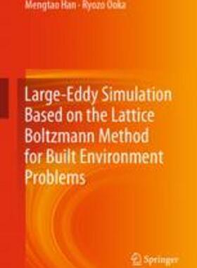 [预订]Large-Eddy Simulation Based on the Lattice Boltzmann Method for Built Environment Problems 9789819912636