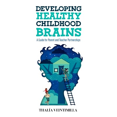 预订 Developing Healthy Childhood Brains: A Guide for Parent and Teacher Partnerships: 9781736873427
