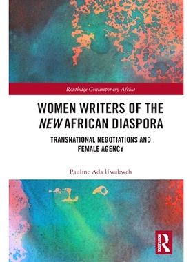 预订 Women Writers of the New African Diaspora: Transnational Negotiations and Female Agency 新非洲散居的女作家：跨国谈