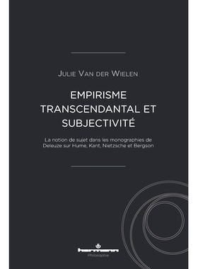 预订 Empirisme transcendantal et subjectivité: la notion de sujet dans les monographies de Deleuze sur Hume, Kant, Niet