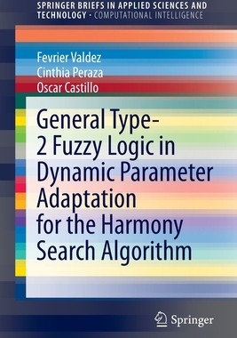 【预订】General Type-2 Fuzzy Logic in Dynamic Parameter Adaptation for the Harmony Search Algorithm