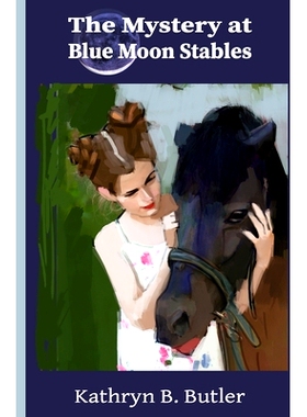 预订 The Mystery at Blue Moon Stables: Sidney Sinclair Adventure #1: 9780615901558