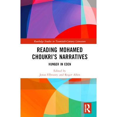 预订 Reading Mohamed Choukri’s Narratives: Hunger in Eden 阅读穆罕默德·乔克里的叙事：伊甸园中的饥饿: 9781032741819