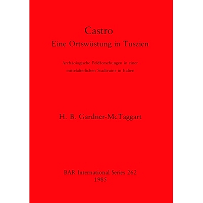 预订 Castro: Eine Ortswüstung in Tuszien. Archäologische Feldforschungen in einer mittelalterlichen Stadtruine in Ital