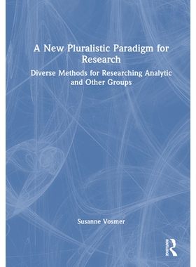 预订 A New Pluralistic Paradigm for Research: Diverse Methods for Researching Analytic and Other Groups 新的多元研究范式