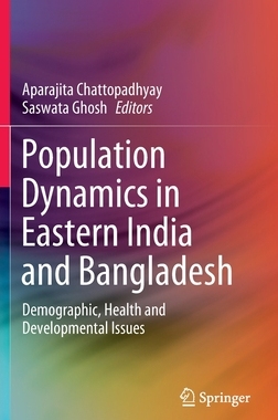 【预订】Population Dynamics in Eastern India and Bangladesh: Demographic, Health and Developmental Issues