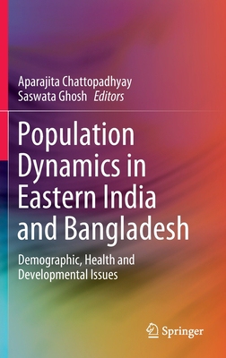 【预订】Population Dynamics in Eastern India and Bangladesh: Demographic, Health and Developmental Issues