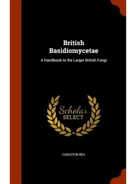 预订 British Basidiomycetae: A Handbook to the Larger British Fungi: 9781344044905