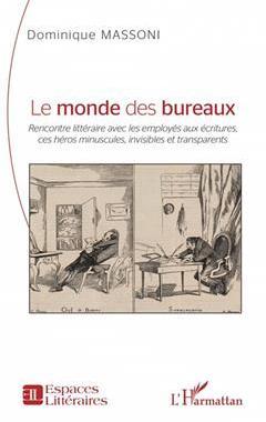 [预订]Le monde des bureaux : rencontre littéraire avec les employés aux écritures, ces héros minuscule 9782140336195