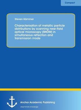 [预订]Characterisation of Metallic Particle Distributions by Scanning Near-Field Optical Microscopy (Snom) 9783954893768