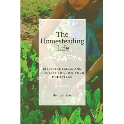 预订 The Homesteading Life: Essential Skills and Projects to Grow Your Homestead: 9798328426305