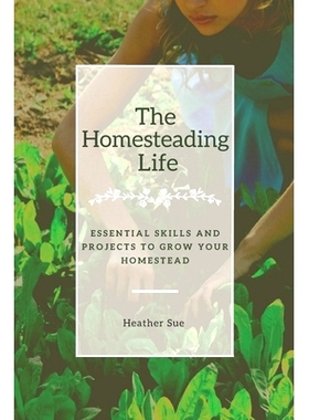 预订 The Homesteading Life: Essential Skills and Projects to Grow Your Homestead: 9798328426305
