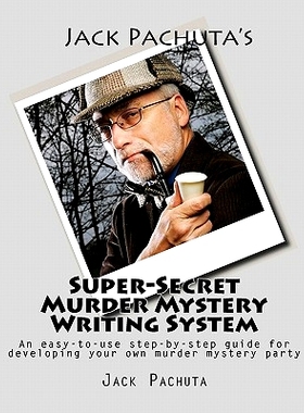 预订 Jack Pachuta’s Super-Secret Murder Mystery Writing System: An easy-to-use step-by-step system for developing your