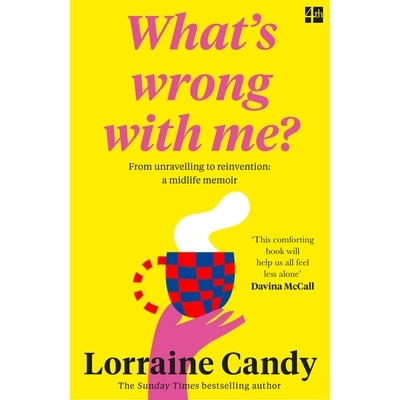 预订 ’What’s Wrong with Me?’ from Unravelling to Reinvention: A Midlife Memoir: 9780008530136