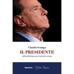 预订 Il presidente : Silvio Berlusconi visto da vicino: 9788833374956